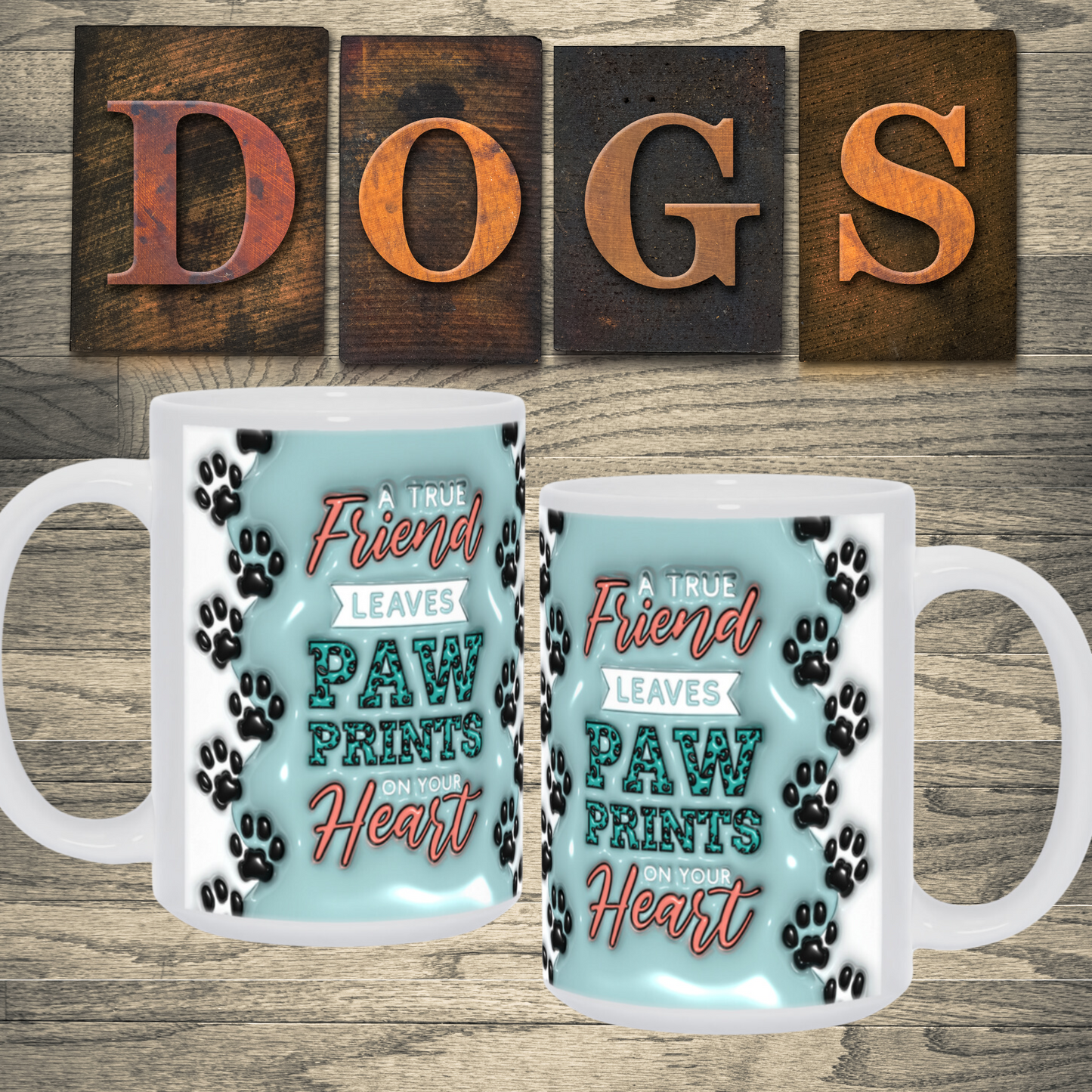 Paws & Love:  Inflated Ceramic Mug Collection – “A True Friend Leaves Paw Prints on Your Heart”.