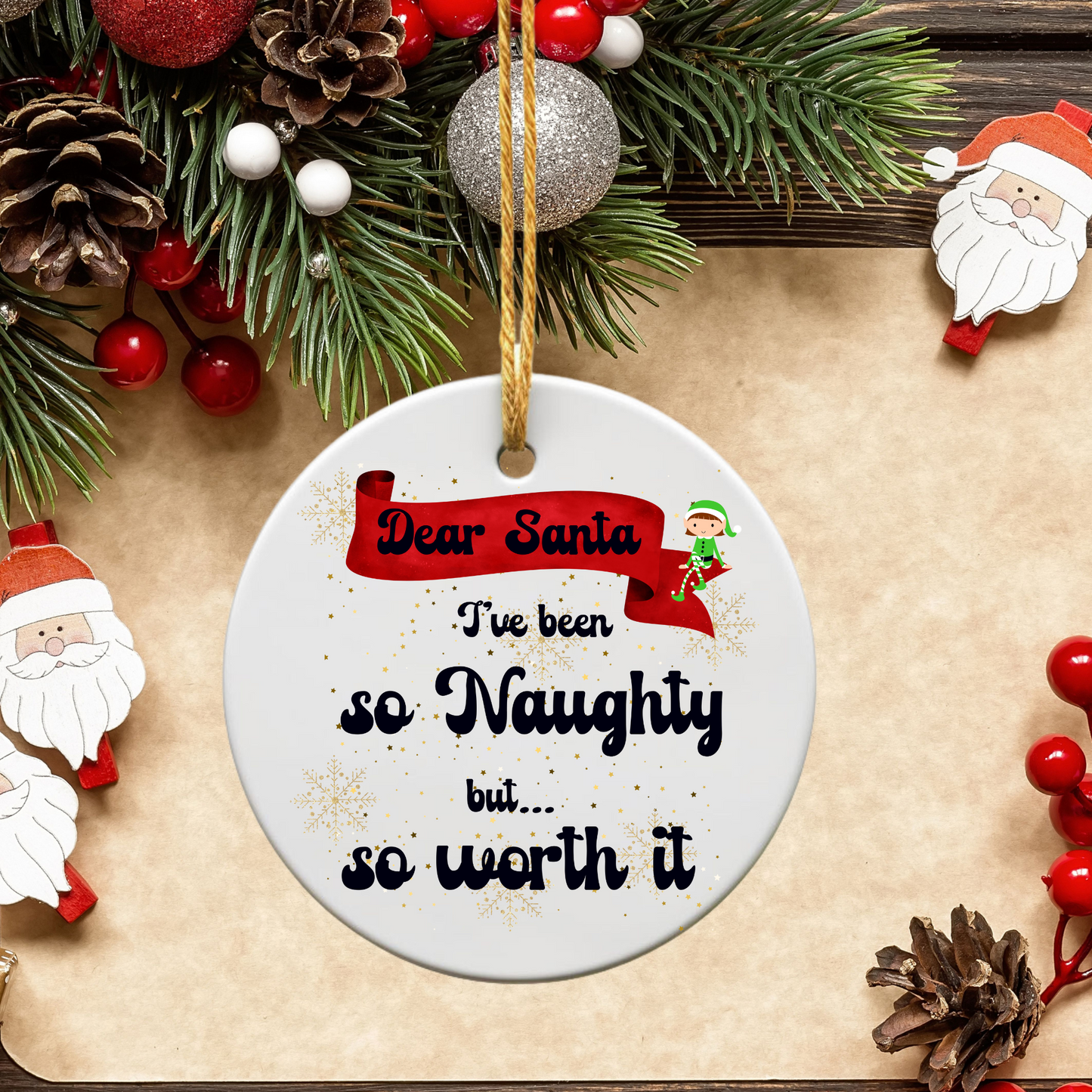 Exquisite Christmas Porcelain Ornaments with “Dear Santa, I’ve been so naughty but… so worth it”; a stunning addition to your holiday decor.