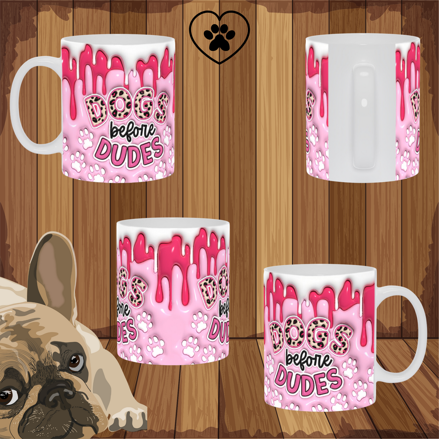 Paws & Love:  Inflated Ceramic Mug Collection – “Dogs Before Dudes”.