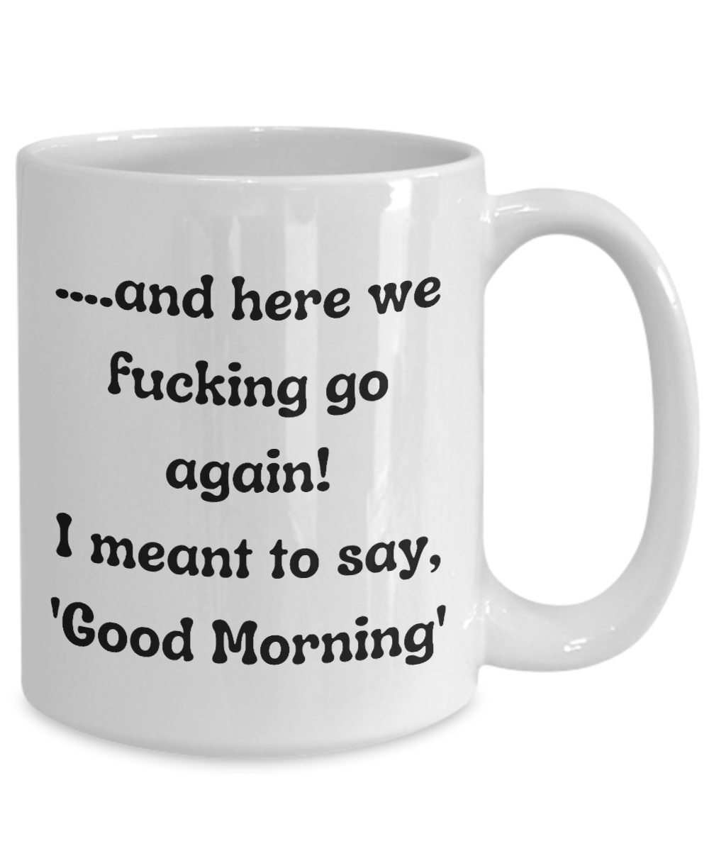 Funny Mugs, Coffee Mugs, Coffee Cups, Humorous Mugs, Silly Mugs, Gifts for him, Gifts for her, Sarcastic Mug, Funny morning sarcastic mug, Morning mug